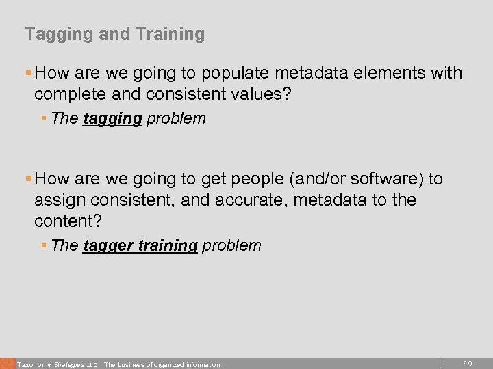 Tagging and Training § How are we going to populate metadata elements with complete