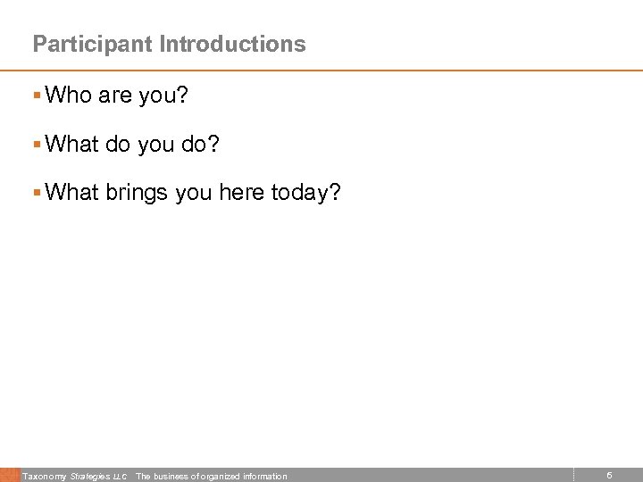 Participant Introductions § Who are you? § What do you do? § What brings