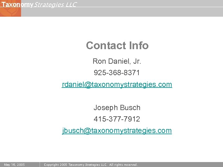 Taxonomy Strategies LLC Contact Info Ron Daniel, Jr. 925 -368 -8371 rdaniel@taxonomystrategies. com Joseph