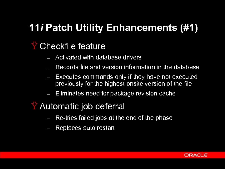 11 i Patch Utility Enhancements (#1) Ÿ Checkfile feature – Activated with database drivers