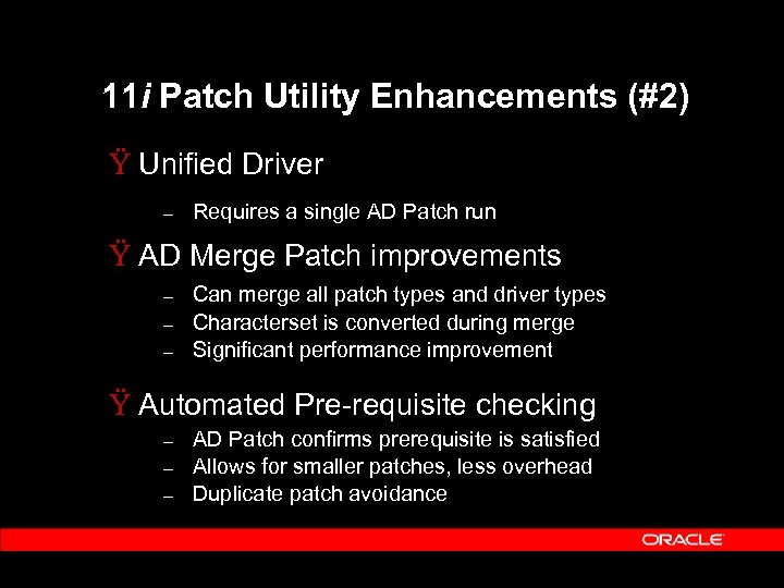 11 i Patch Utility Enhancements (#2) Ÿ Unified Driver – Requires a single AD