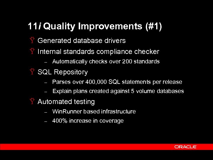 11 i Quality Improvements (#1) Ÿ Generated database drivers Ÿ Internal standards compliance checker