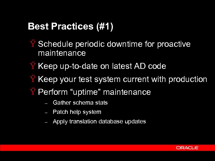 Best Practices (#1) Ÿ Schedule periodic downtime for proactive maintenance Ÿ Keep up-to-date on
