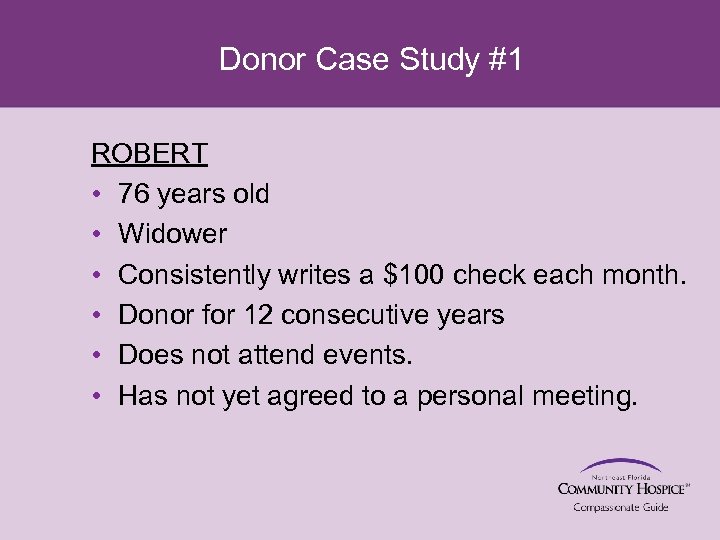 Donor Case Study #1 ROBERT • 76 years old • Widower • Consistently writes