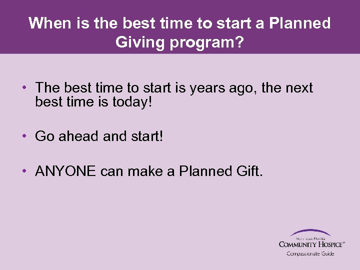 When is the best time to start a Planned Giving program? • The best