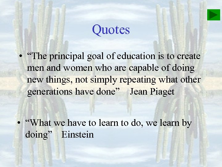 Quotes • “The principal goal of education is to create men and women who