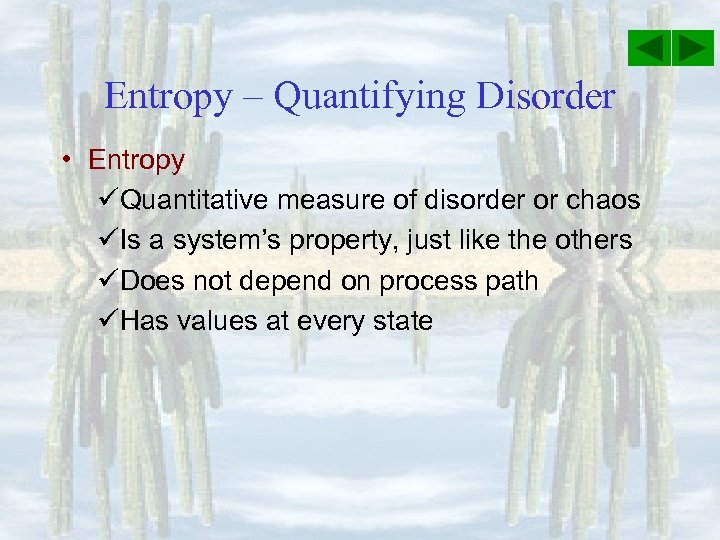 Entropy – Quantifying Disorder • Entropy üQuantitative measure of disorder or chaos üIs a