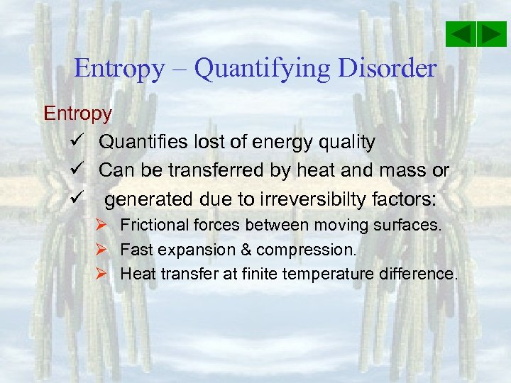 Entropy – Quantifying Disorder Entropy ü Quantifies lost of energy quality ü Can be