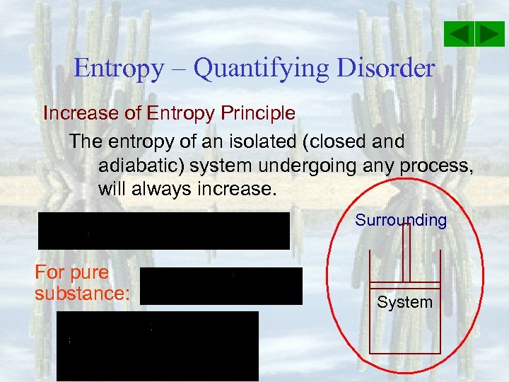 Entropy – Quantifying Disorder Increase of Entropy Principle The entropy of an isolated (closed