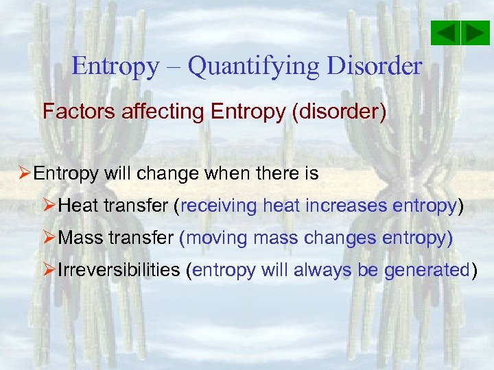 Entropy – Quantifying Disorder Factors affecting Entropy (disorder) ØEntropy will change when there is