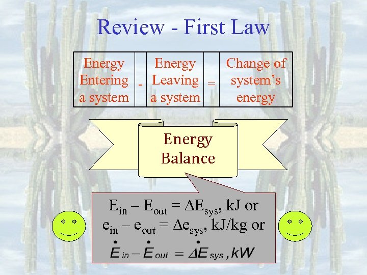 Review - First Law Energy Change of Entering - Leaving = system’s a system