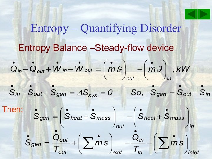 Entropy – Quantifying Disorder Entropy Balance –Steady-flow device Then: 