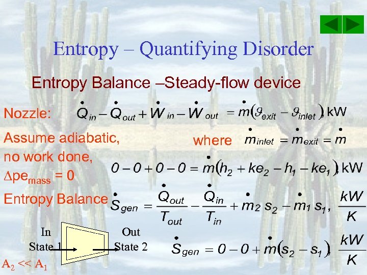 Entropy – Quantifying Disorder Entropy Balance –Steady-flow device Nozzle: Assume adiabatic, no work done,