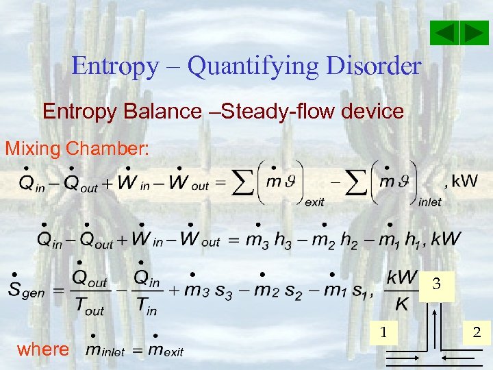 Entropy – Quantifying Disorder Entropy Balance –Steady-flow device Mixing Chamber: 3 where 1 2