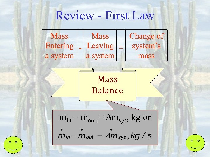 Review - First Law Mass Change of Entering - Leaving = system’s a system