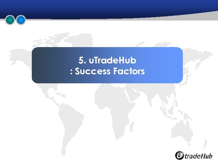 5. u. Trade. Hub : Success Factors 