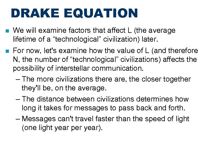 DRAKE EQUATION We will examine factors that affect L (the average lifetime of a