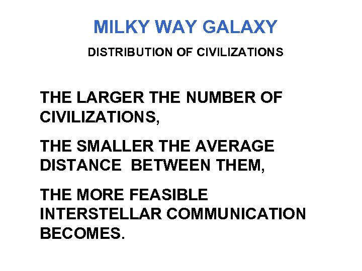 MILKY WAY GALAXY DISTRIBUTION OF CIVILIZATIONS THE LARGER THE NUMBER OF CIVILIZATIONS, THE SMALLER