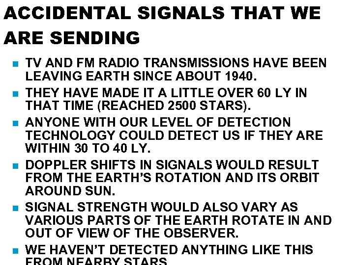 ACCIDENTAL SIGNALS THAT WE ARE SENDING TV AND FM RADIO TRANSMISSIONS HAVE BEEN LEAVING
