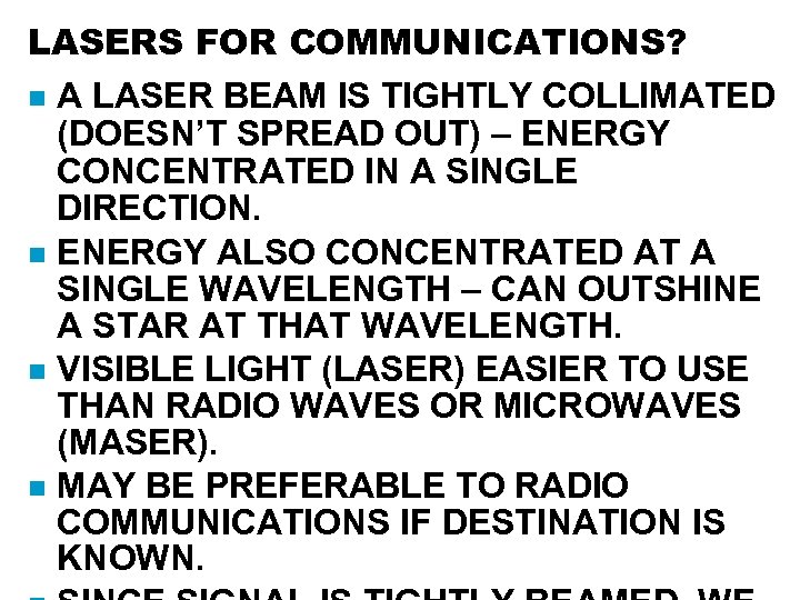 LASERS FOR COMMUNICATIONS? A LASER BEAM IS TIGHTLY COLLIMATED (DOESN’T SPREAD OUT) – ENERGY