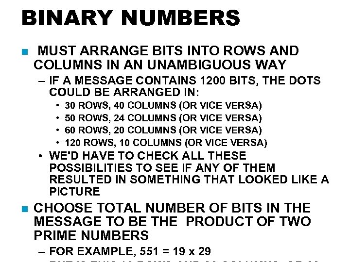 BINARY NUMBERS MUST ARRANGE BITS INTO ROWS AND COLUMNS IN AN UNAMBIGUOUS WAY –
