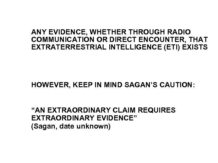 ANY EVIDENCE, WHETHER THROUGH RADIO COMMUNICATION OR DIRECT ENCOUNTER, THAT EXTRATERRESTRIAL INTELLIGENCE (ETI) EXISTS