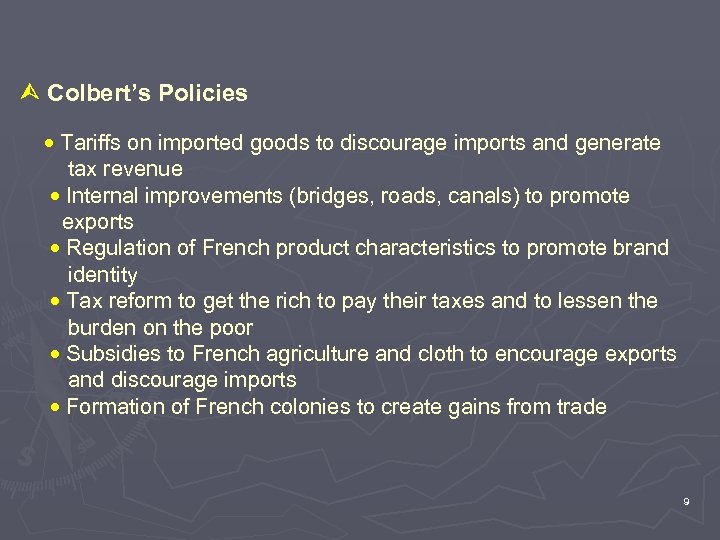  Colbert’s Policies • Tariffs on imported goods to discourage imports and generate tax