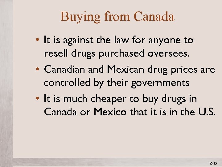 Buying from Canada • It is against the law for anyone to resell drugs