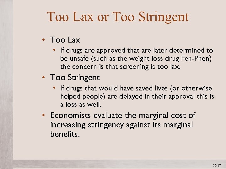 Too Lax or Too Stringent • Too Lax • If drugs are approved that