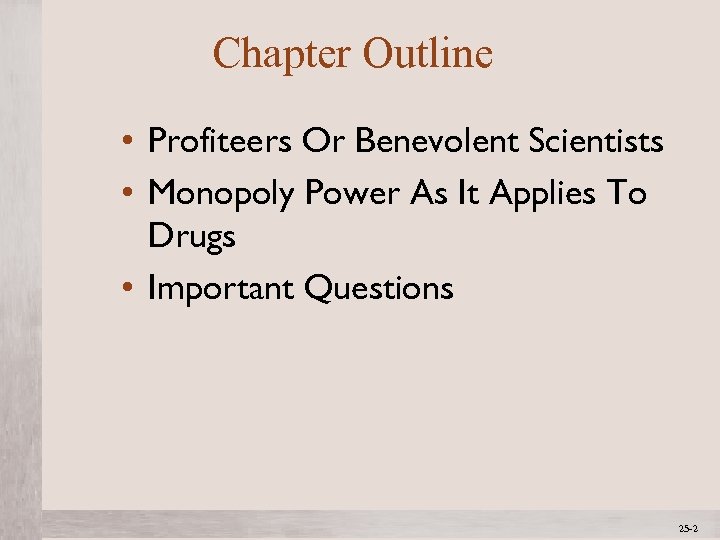 Chapter Outline • Profiteers Or Benevolent Scientists • Monopoly Power As It Applies To