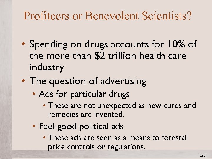 Profiteers or Benevolent Scientists? • Spending on drugs accounts for 10% of the more