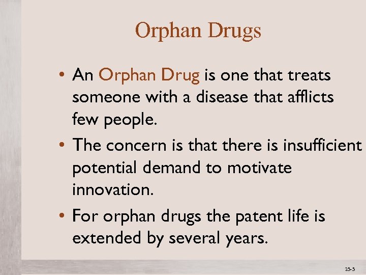 Orphan Drugs • An Orphan Drug is one that treats someone with a disease