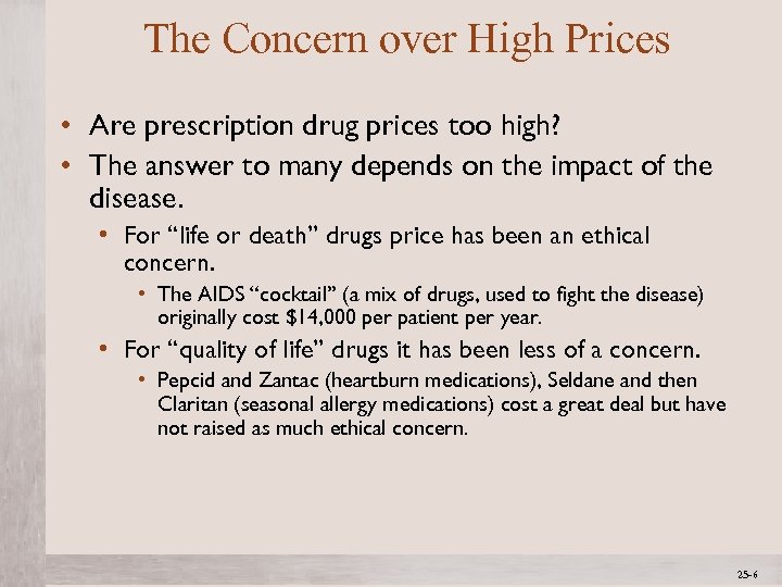 The Concern over High Prices • Are prescription drug prices too high? • The
