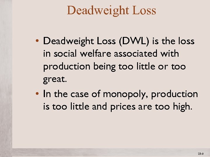 Deadweight Loss • Deadweight Loss (DWL) is the loss in social welfare associated with