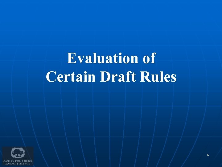 Evaluation of Certain Draft Rules 6 