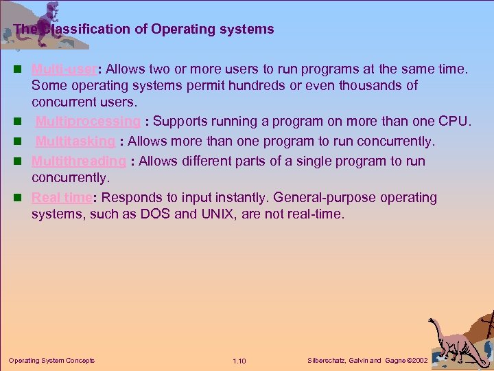 The Classification of Operating systems n Multi-user: Allows two or more users to run