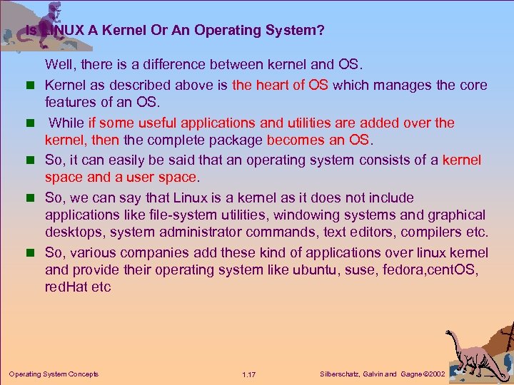 Is LINUX A Kernel Or An Operating System? n n n Well, there is