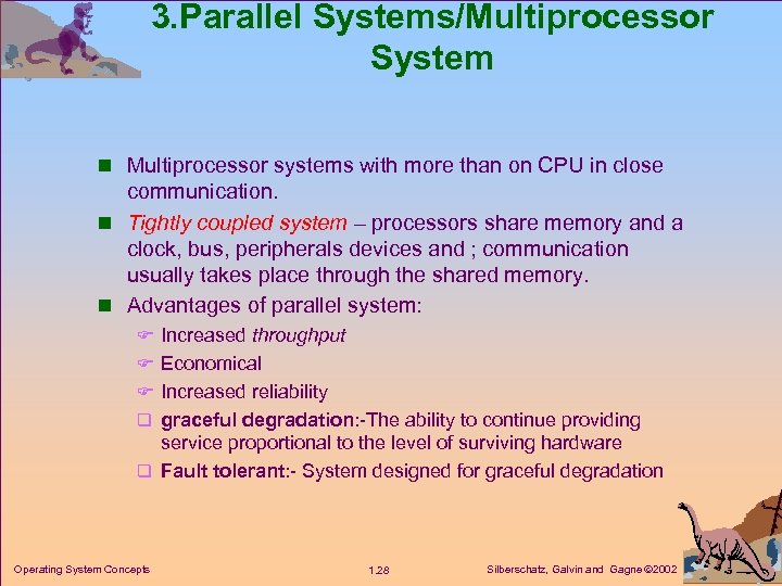 3. Parallel Systems/Multiprocessor System n Multiprocessor systems with more than on CPU in close