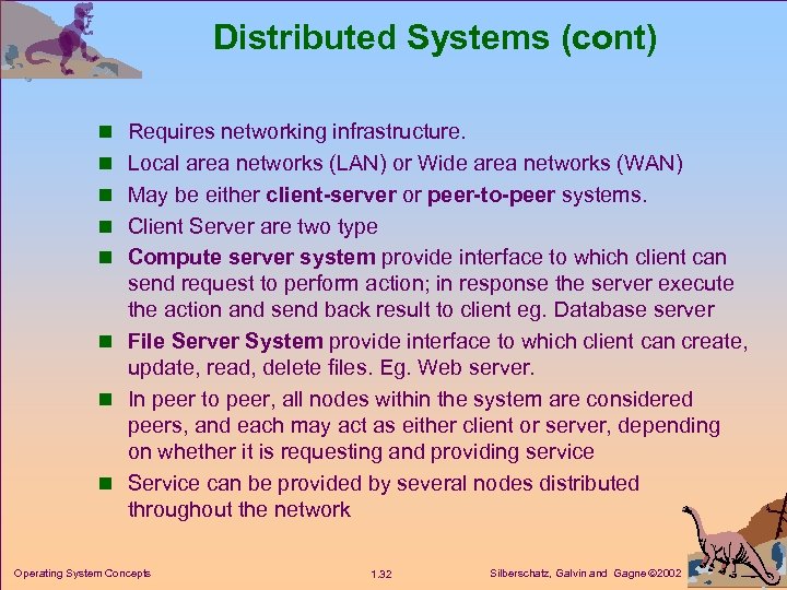 Distributed Systems (cont) n Requires networking infrastructure. n Local area networks (LAN) or Wide