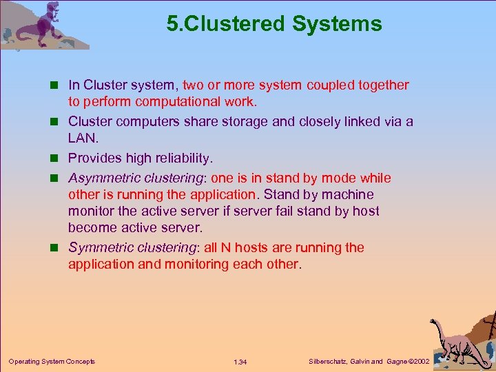 5. Clustered Systems n In Cluster system, two or more system coupled together n