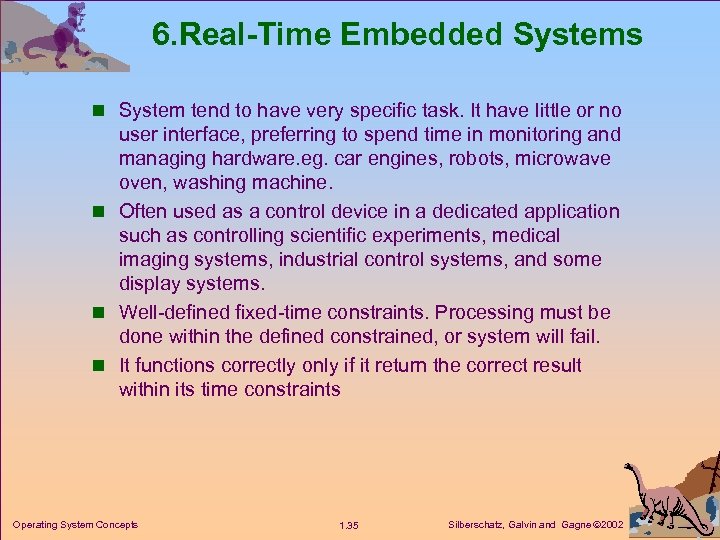 6. Real-Time Embedded Systems n System tend to have very specific task. It have