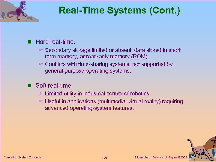 Real-Time Systems (Cont. ) n Hard real-time: F Secondary storage limited or absent, data