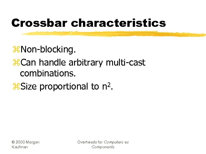 Crossbar characteristics z. Non-blocking. z. Can handle arbitrary multi-cast combinations. z. Size proportional to