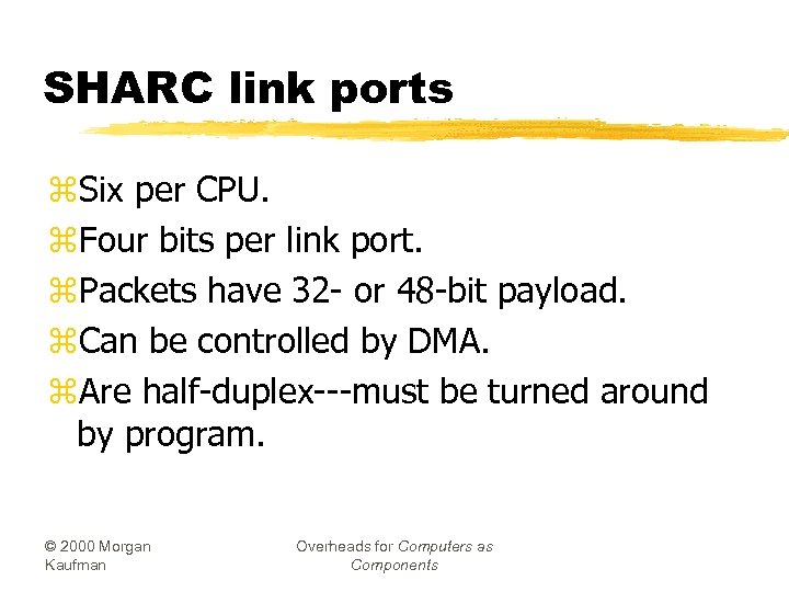 SHARC link ports z. Six per CPU. z. Four bits per link port. z.