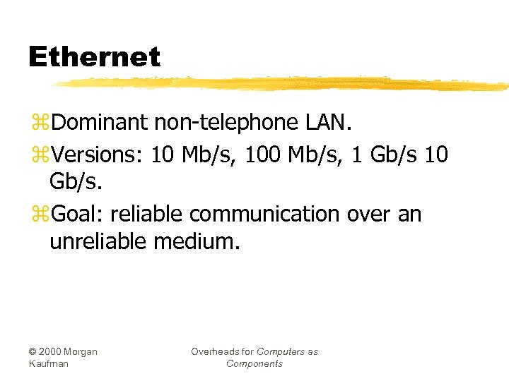 Ethernet z. Dominant non-telephone LAN. z. Versions: 10 Mb/s, 100 Mb/s, 1 Gb/s 10