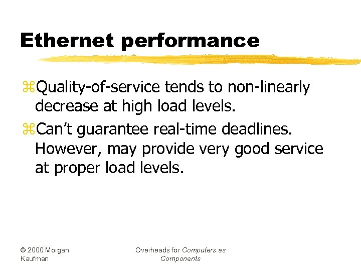Ethernet performance z. Quality-of-service tends to non-linearly decrease at high load levels. z. Can’t