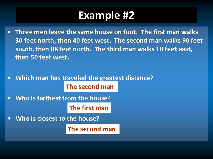 Example #2 • Three men leave the same house on foot. The first man