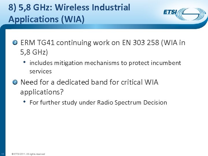 8) 5, 8 GHz: Wireless Industrial Applications (WIA) ERM TG 41 continuing work on