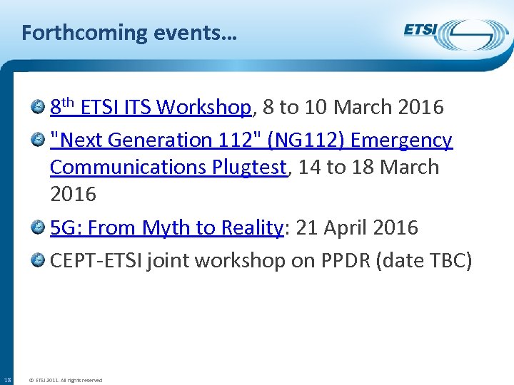 Forthcoming events… 8 th ETSI ITS Workshop, 8 to 10 March 2016 