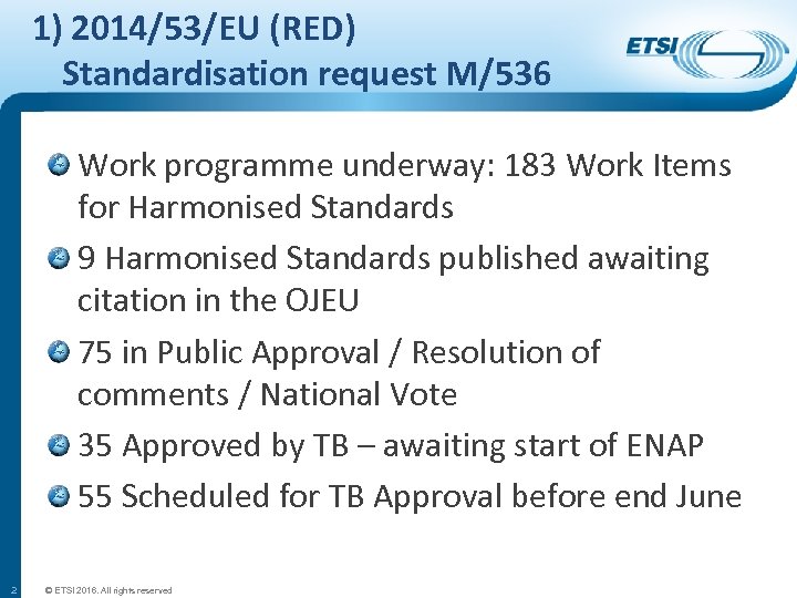 1) 2014/53/EU (RED) Standardisation request M/536 Work programme underway: 183 Work Items for Harmonised
